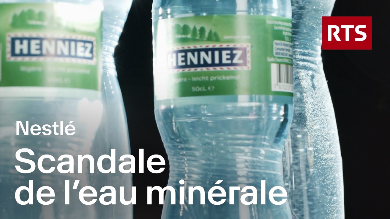 Enquête chez Nestlé: le scandale de l'eau minérale filtrée | RTS
