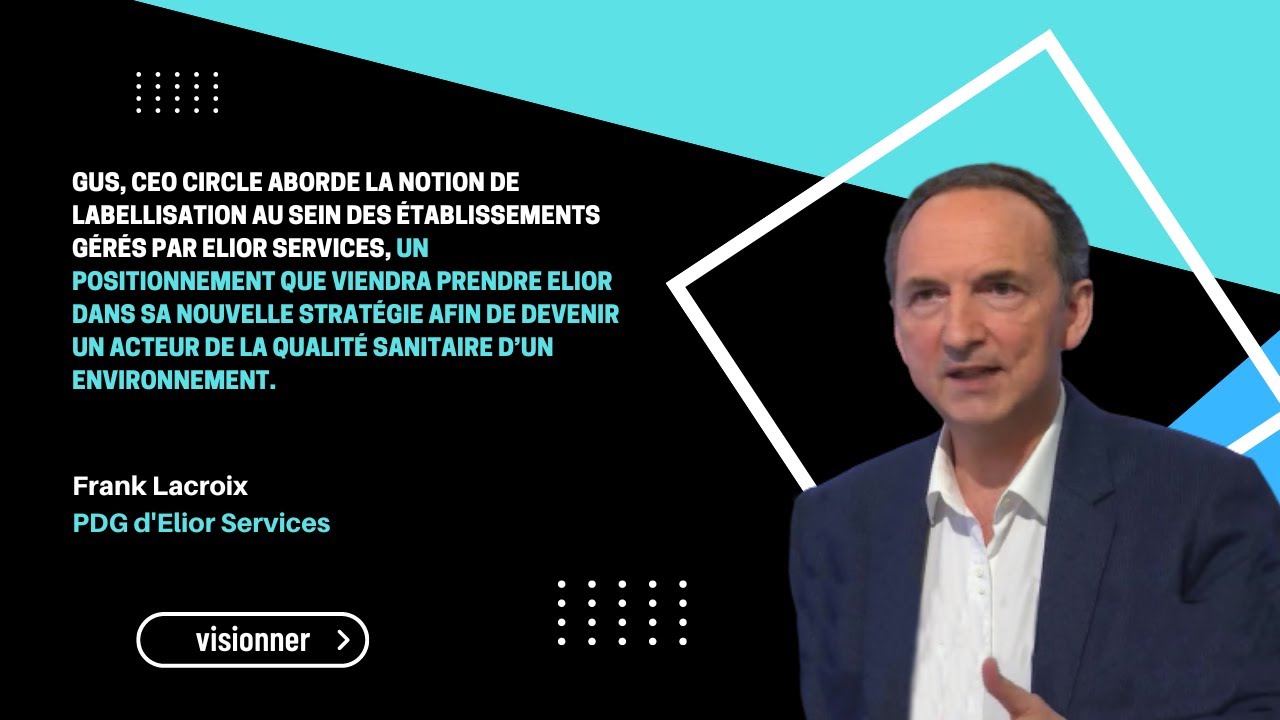 [Elior Services] : L'interview de Frank Lacroix, PDG du Groupe Elior Services