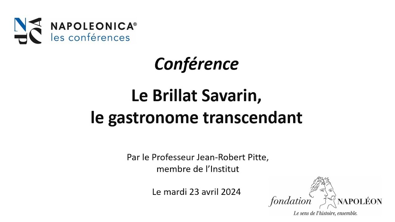 Conférence: Professeur Jean-Robert Pitte, de l'Institut -  Brillat Savarin, gastronome transcendant