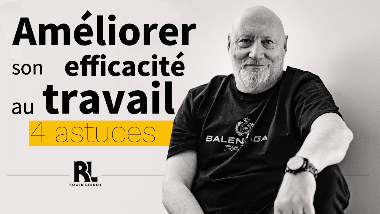 Améliorer son efficacité au travail - 4 astuces pour booster ta productivité