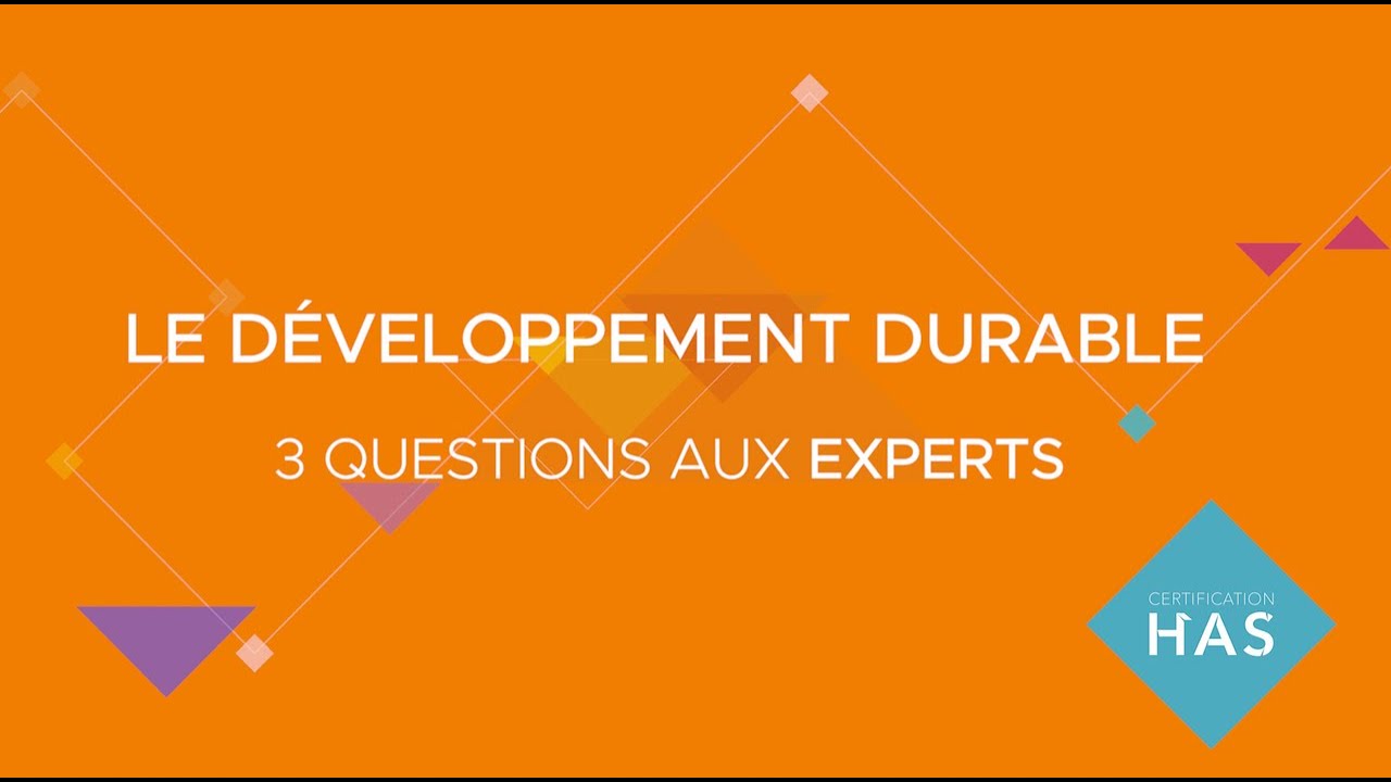 Le développement durable - 3 questions aux experts